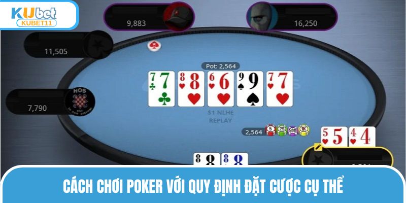 Cách chơi Poker với quy định đặt cược cụ thể