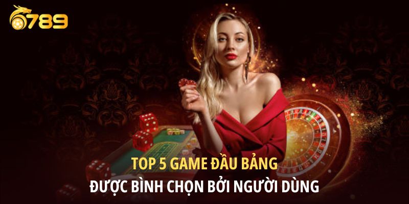 Top 5 game đầu bảng được bình chọn bởi người dùng