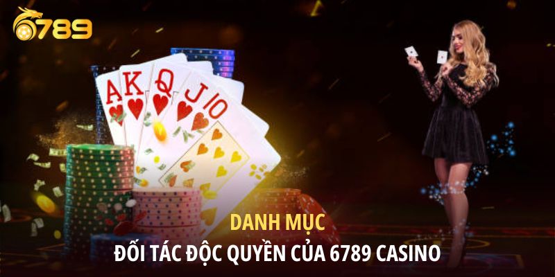 Danh mục đối tác độc quyền của 6789 casino