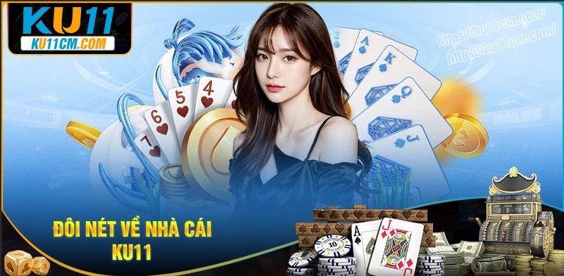 Đôi nét về nhà cái uy tín KU11