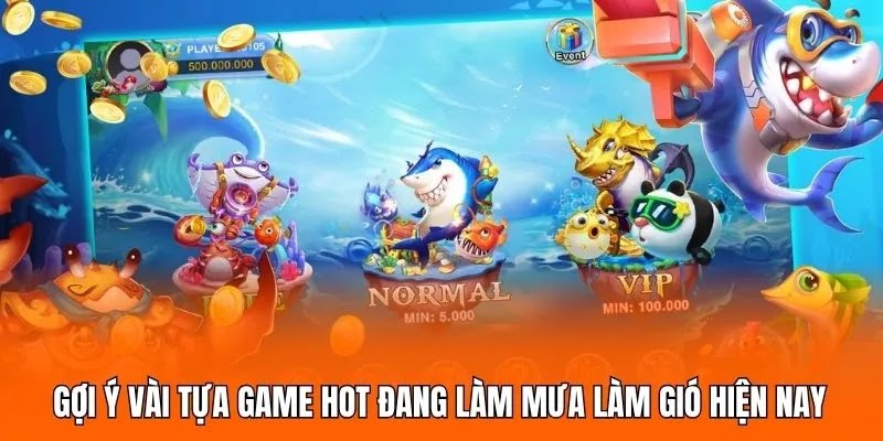 Gợi ý vài tựa game hot đang làm mưa làm gió hiện nay