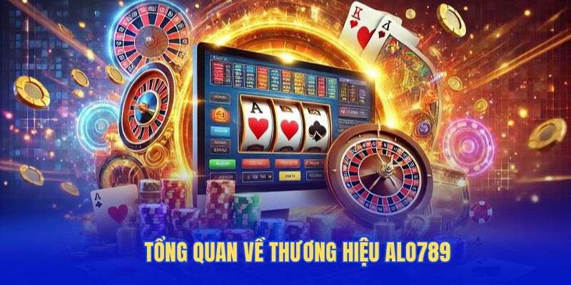 Tổng quan về thương hiệu Alo789